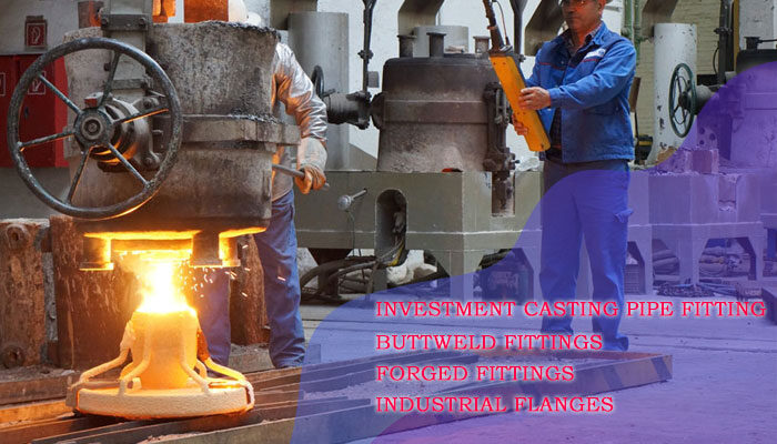 What are Investment Casting, Die Casting, and other Pipe Fittings